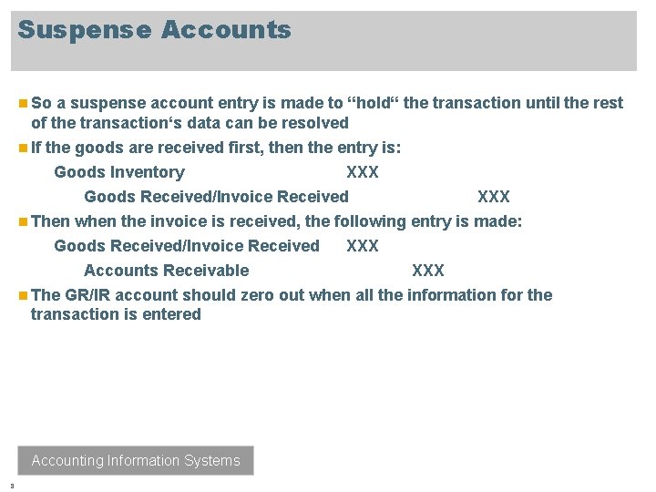 Suspense Accounts n So a suspense account entry is made to “hold“ the transaction