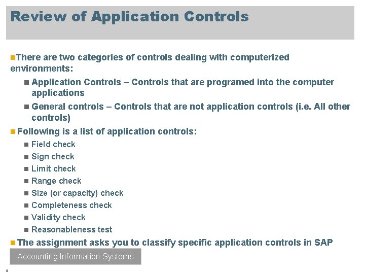 Review of Application Controls n. There are two categories of controls dealing with computerized