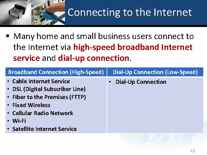 Connecting to the Internet § Many home and small business users connect to the
