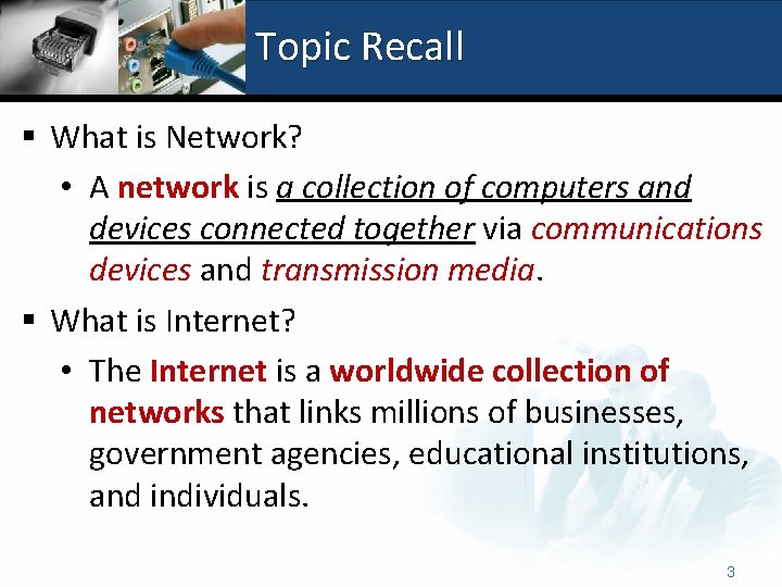 Topic Recall § What is Network? • A network is a collection of computers