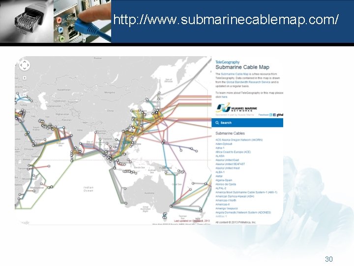 http: //www. submarinecablemap. com/ 30 