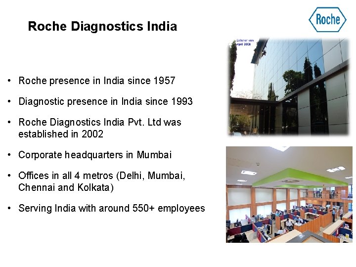 Roche Diagnostics India • Roche presence in India since 1957 • Diagnostic presence in