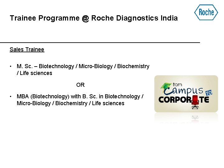 Trainee Programme @ Roche Diagnostics India Sales Trainee • M. Sc. – Biotechnology /