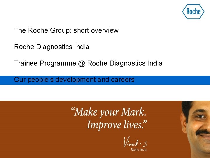 The Roche Group: short overview Roche Diagnostics India Trainee Programme @ Roche Diagnostics India