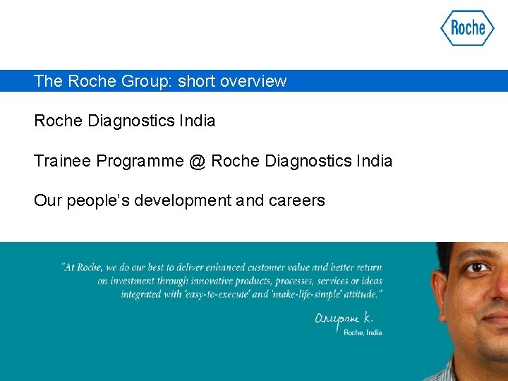 The Roche Group: short overview Roche Diagnostics India Trainee Programme @ Roche Diagnostics India