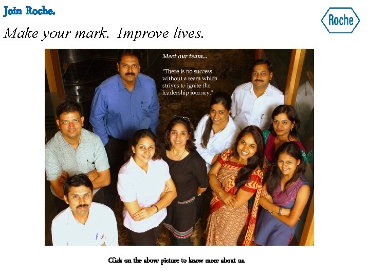 Join Roche. Make your mark. Improve lives. Click on the above picture to know