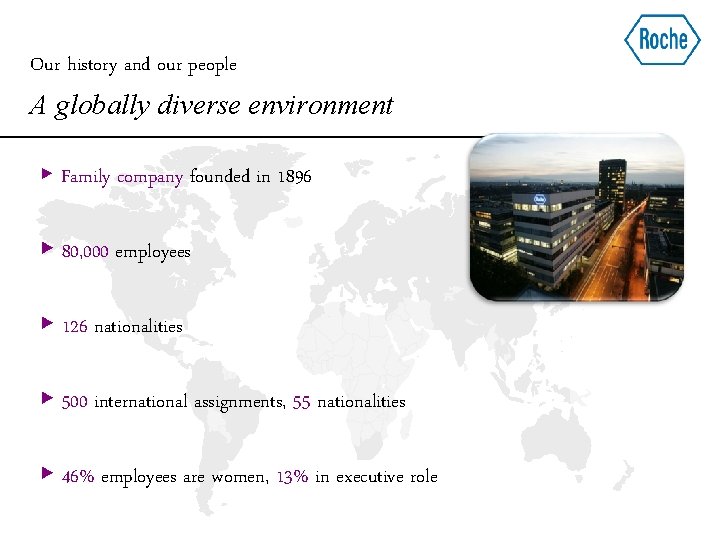 Our history and our people A globally diverse environment ▶ Family company founded in