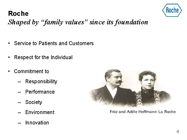 Roche Shaped by “family values” since its foundation • Service to Patients and Customers