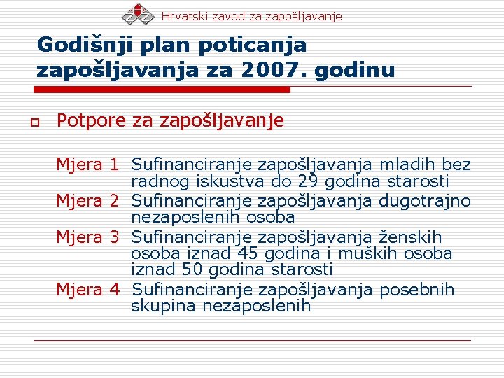 Hrvatski zavod za zapošljavanje Godišnji plan poticanja zapošljavanja za 2007. godinu o Potpore za