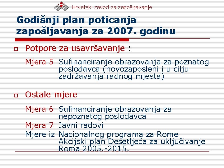 Hrvatski zavod za zapošljavanje Godišnji plan poticanja zapošljavanja za 2007. godinu o Potpore za