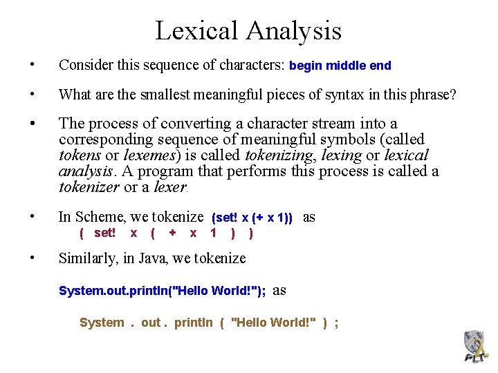 Lexical Analysis • Consider this sequence of characters: begin middle end • What are