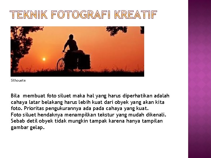 Silhouete Bila membuat foto siluet maka hal yang harus diperhatikan adalah cahaya latar belakang