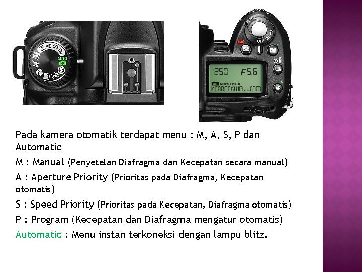 Pada kamera otomatik terdapat menu : M, A, S, P dan Automatic M :