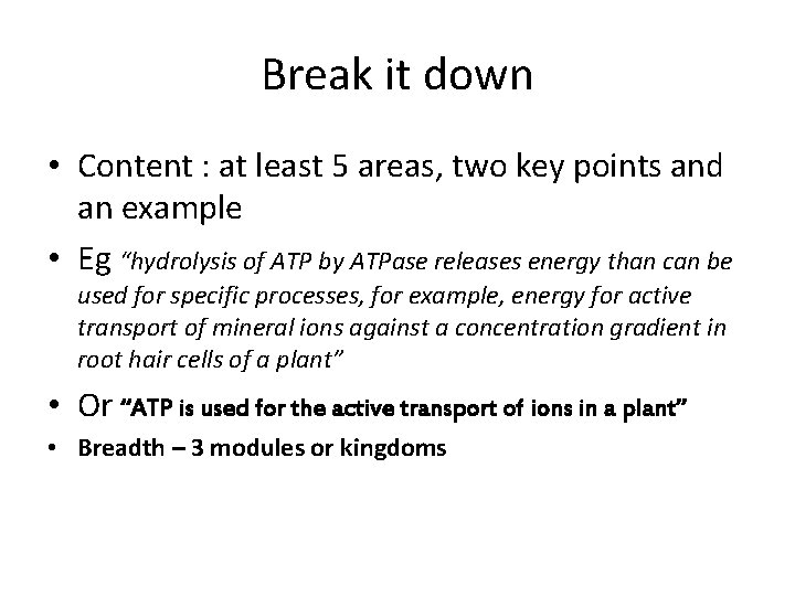 Break it down • Content : at least 5 areas, two key points and