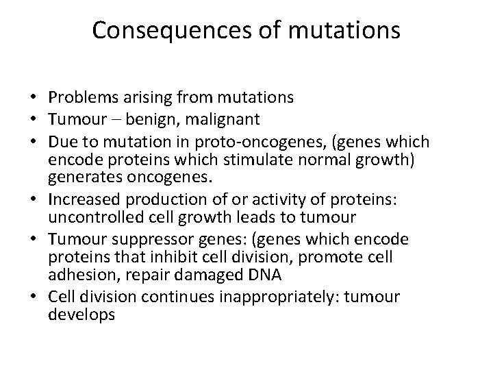 Consequences of mutations • Problems arising from mutations • Tumour – benign, malignant •