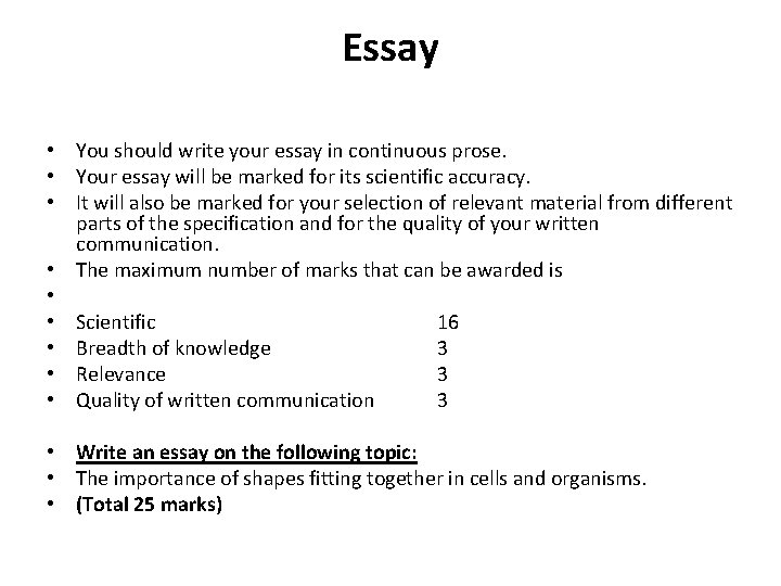 Essay • You should write your essay in continuous prose. • Your essay will