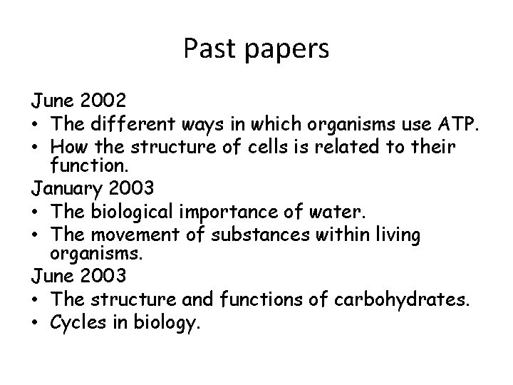 Past papers June 2002 • The different ways in which organisms use ATP. •