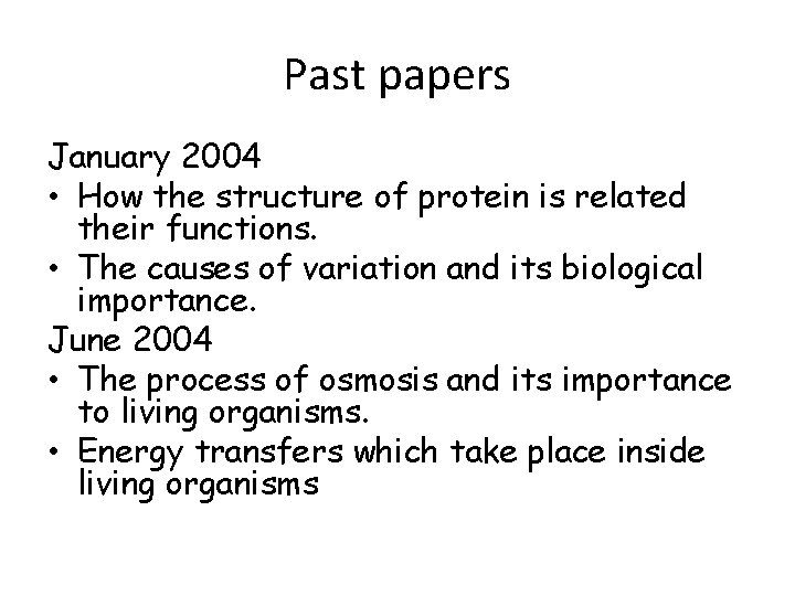 Past papers January 2004 • How the structure of protein is related their functions.