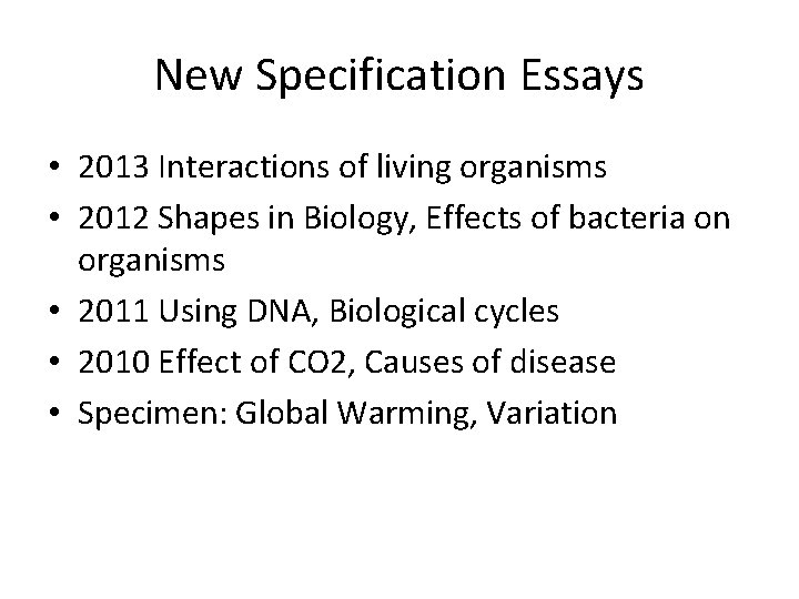 New Specification Essays • 2013 Interactions of living organisms • 2012 Shapes in Biology,