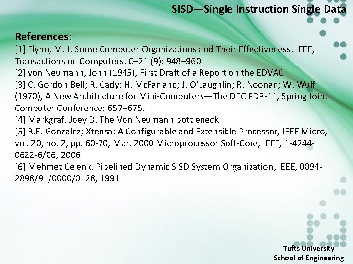 SISD—Single Instruction Single Data References: [1] Flynn, M. J. Some Computer Organizations and Their