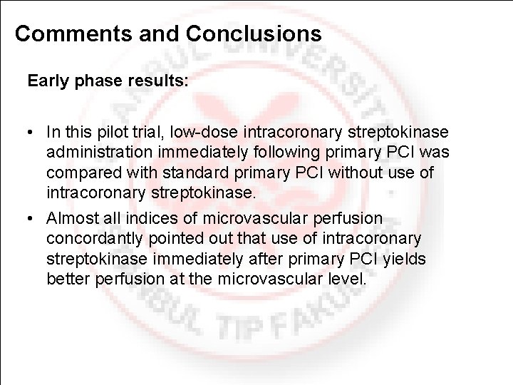 Comments and Conclusions Early phase results: • In this pilot trial, low dose intracoronary