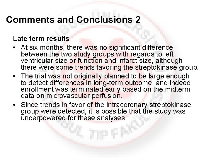 Comments and Conclusions 2 Late term results • At six months, there was no