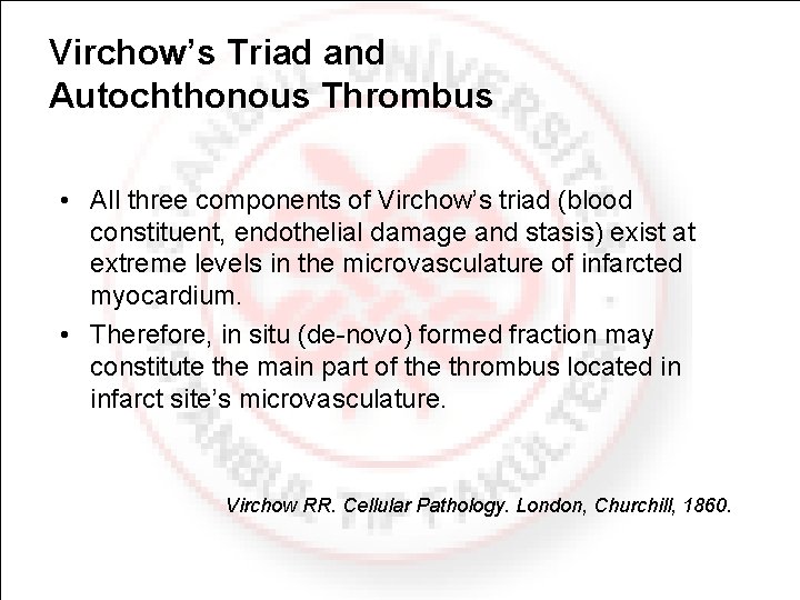 Virchow’s Triad and Autochthonous Thrombus • All three components of Virchow’s triad (blood constituent,