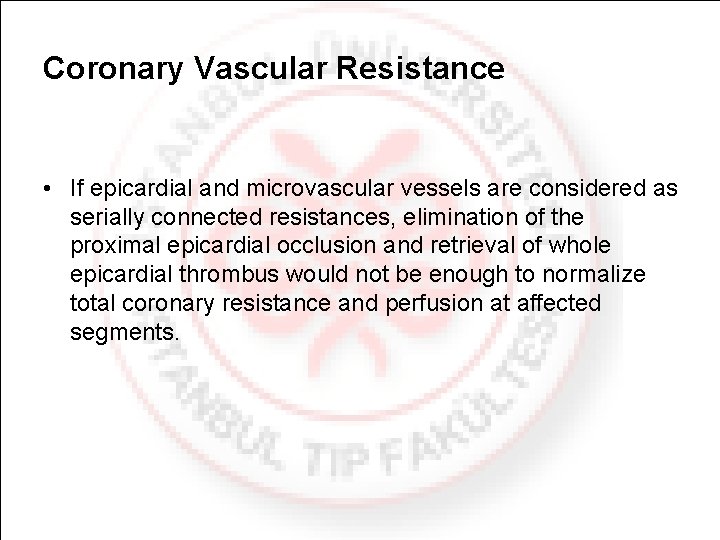 Coronary Vascular Resistance • If epicardial and microvascular vessels are considered as serially connected