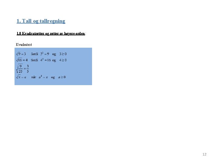 1. Tall og tallregning 1. 8 Kvadratrøtter og røtter av høyere orden: Kvadratrot 12