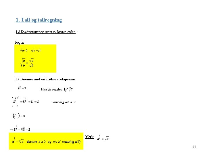 1. Tall og tallregning 1. 8 Kvadratrøtter og røtter av høyere orden: Regler: 1.