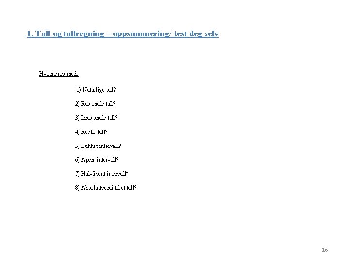 1. Tall og tallregning – oppsummering/ test deg selv Hva menes med: 1) Naturlige