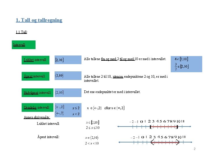 1. Tall og tallregning 1. 1 Tall: Intervall: Lukket intervall: Alle tallene fra og