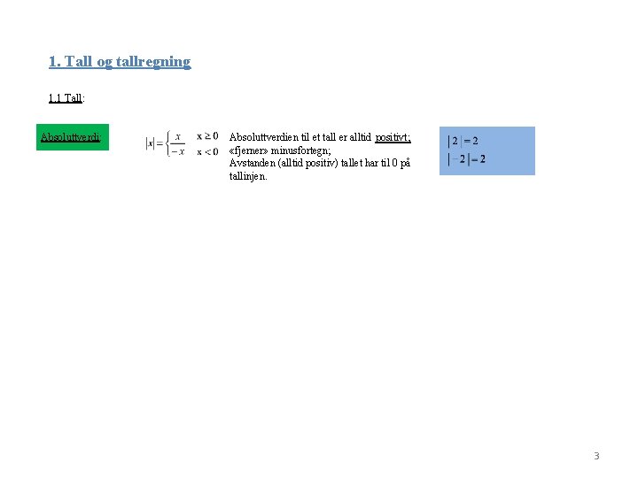 1. Tall og tallregning 1. 1 Tall: Absoluttverdien til et tall er alltid positivt;