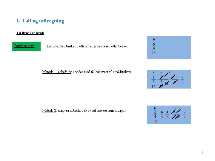 1. Tall og tallregning 1. 4 Brudden brøk: En brøk med brøker i telleren