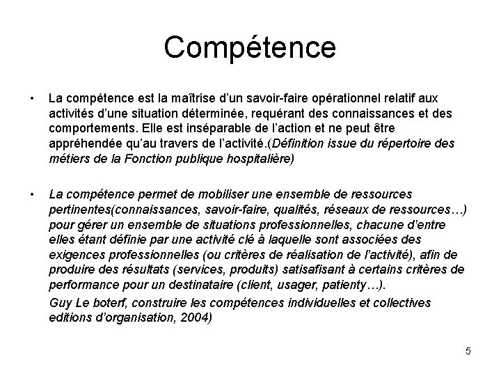 Compétence • La compétence est la maîtrise d’un savoir-faire opérationnel relatif aux activités d’une