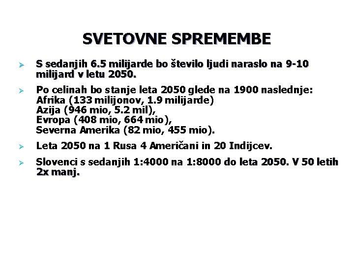 SVETOVNE SPREMEMBE Ø S sedanjih 6. 5 milijarde bo število ljudi naraslo na 9