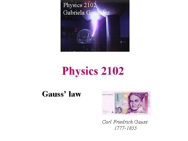 Physics 2102 Gabriela González Physics 2102 Gauss’ law Carl Friedrich Gauss 1777 -1855 