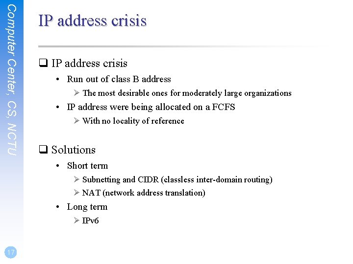 Computer Center, CS, NCTU IP address crisis q IP address crisis • Run out