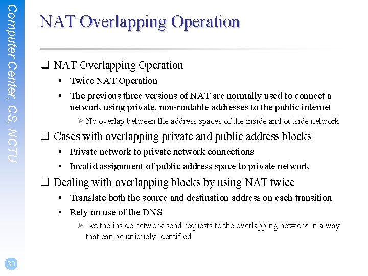 Computer Center, CS, NCTU NAT Overlapping Operation q NAT Overlapping Operation • Twice NAT