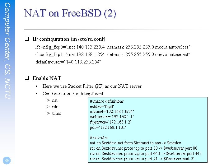 Computer Center, CS, NCTU 36 NAT on Free. BSD (2) q IP configuration (in