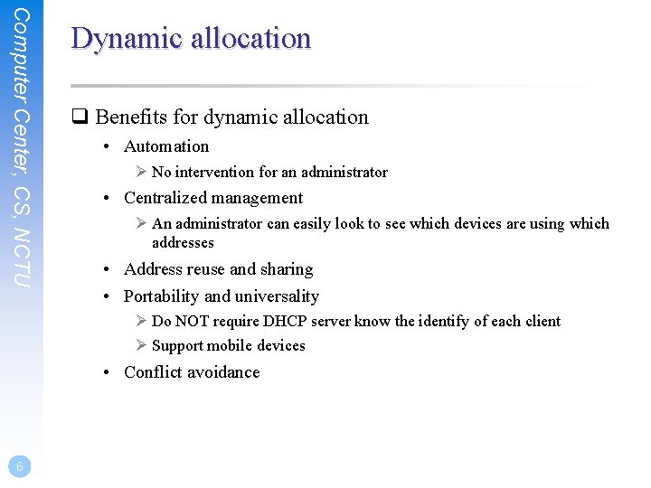 Computer Center, CS, NCTU Dynamic allocation q Benefits for dynamic allocation • Automation Ø