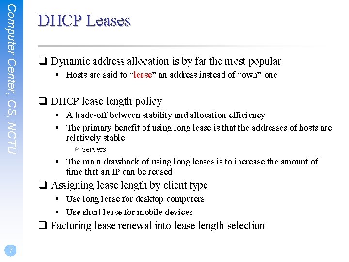 Computer Center, CS, NCTU DHCP Leases q Dynamic address allocation is by far the