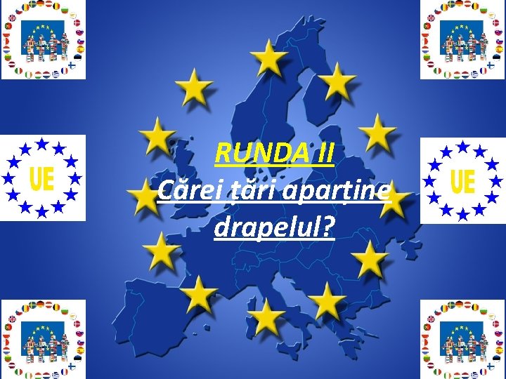 RUNDA II Cărei țări aparține drapelul? 