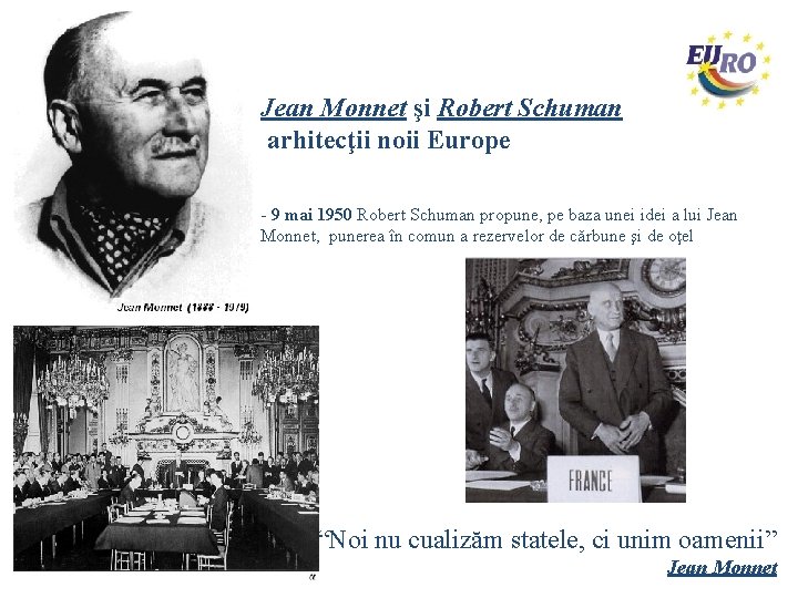 Jean Monnet şi Robert Schuman arhitecţii noii Europe - 9 mai 1950 Robert Schuman