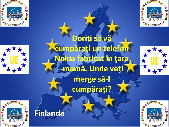 Doriţi să vă cumpăraţi un telefon Nokia fabricat în ţara -mamă. Unde veţi merge