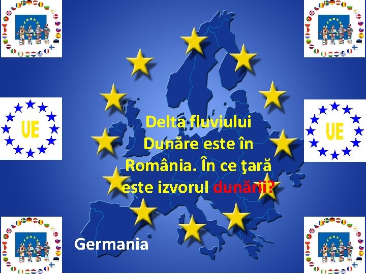 Delta fluviului Dunăre este în România. În ce ţară este izvorul dunării? Germania 