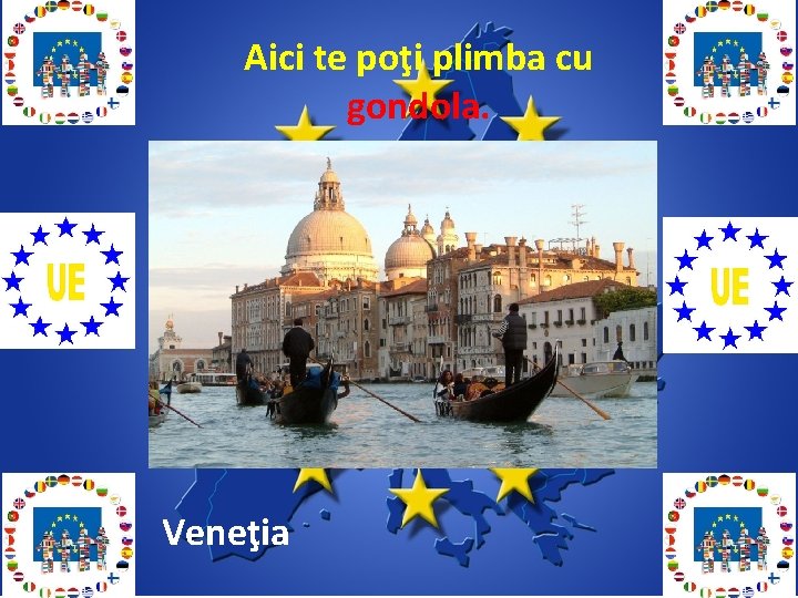 Aici te poţi plimba cu gondola. Veneţia 