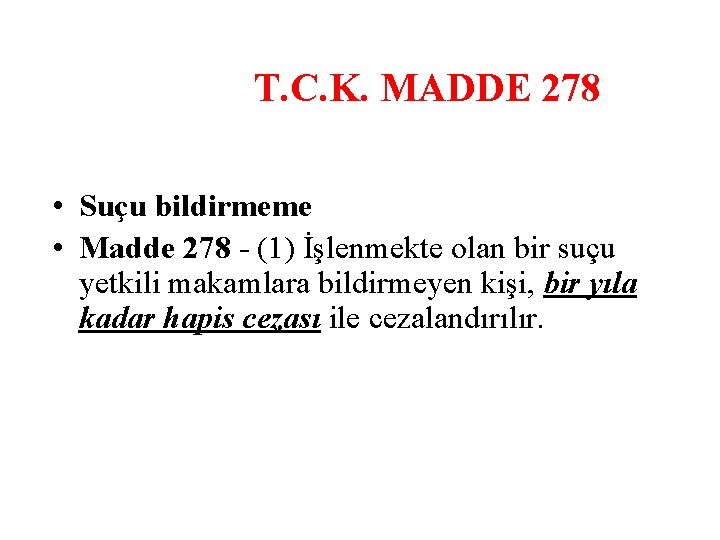 T. C. K. MADDE 278 • Suçu bildirmeme • Madde 278 - (1) İşlenmekte