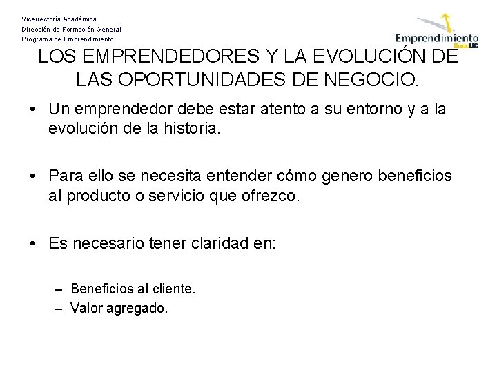 Vicerrectoría Académica Dirección de Formación General Programa de Emprendimiento LOS EMPRENDEDORES Y LA EVOLUCIÓN