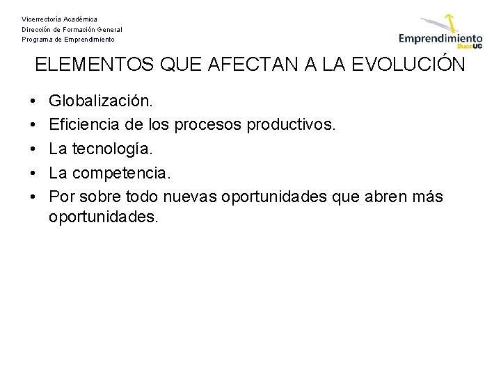 Vicerrectoría Académica Dirección de Formación General Programa de Emprendimiento ELEMENTOS QUE AFECTAN A LA